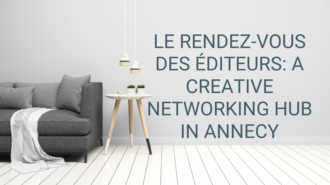 Le Rendez-vous des Éditeurs: A Creative Networking Hub in Annecy
