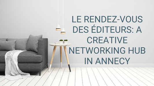 Le Rendez-vous des Éditeurs: A Creative Networking Hub in Annecy