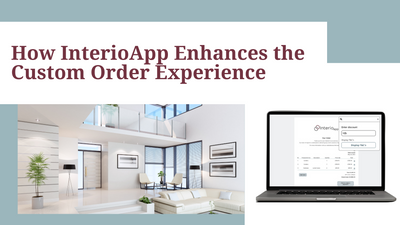Elevate Your Customer Service: How InterioApp Enhances the Custom Order Experience